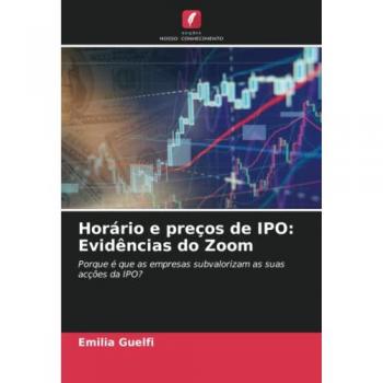 Horário e preços de IPO: Evidências do Zoom: Porque é que as empresas subvalorizam as suas acções da IPO?