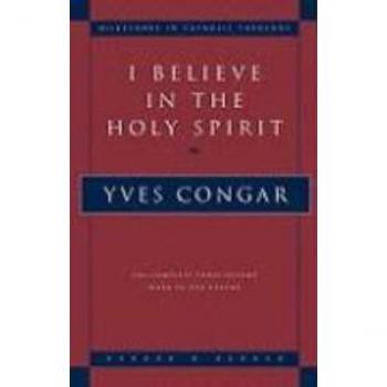 I Believe in the Holy Spirit The Complete Three Volume Work in One Volume by Cardinal Yves Congar