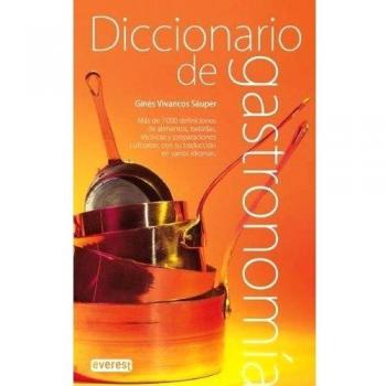 Diccionario de alimentación, gastronomía y enología española y latinoamericana (Grandes manuales Everest)