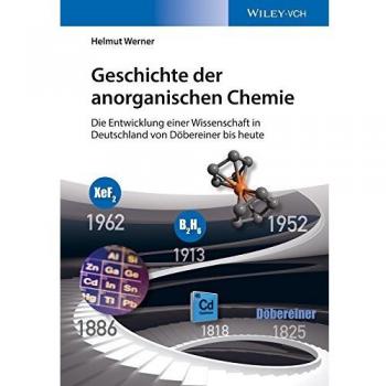 Geschichte der anorganischen Chemie: Die Entwicklung einer Wissenschaft in Deutschland von Döbereiner bis heute