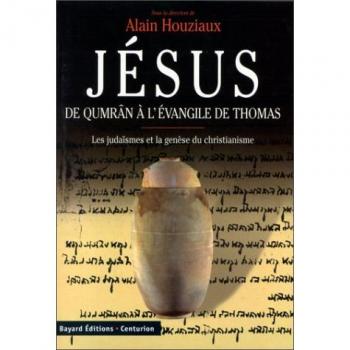 JESUS DE QUMRAN A L'EVANGILE DE THOMAS. Les judaïsmes et la génèse du christianisme (Domaine Bibliqu)