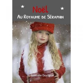 Noël au Royaume de Séraphin: Suite du roman Le Royaume de Séraphin