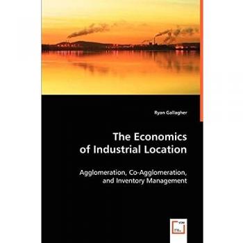 The Economics of Industrial Location