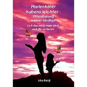 Marienkäfer habens leichter: Offenbarung meiner Kindheit