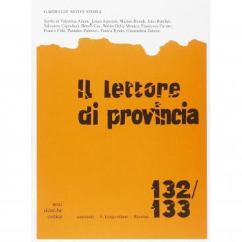 Il lettore di provincia. Vol. 132-133: Garibaldi: mito e storia.