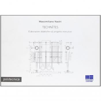 Technìtes. Elaborazioni didattiche sul progetto esecutivo