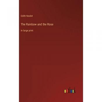 The Rainbow and the Rose: in large print