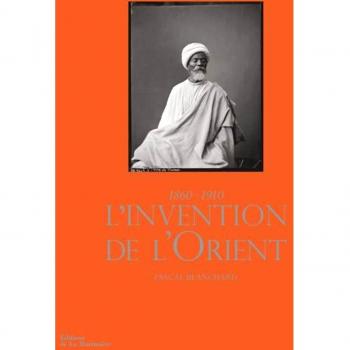 L'invention de l'Orient : 1860-1910