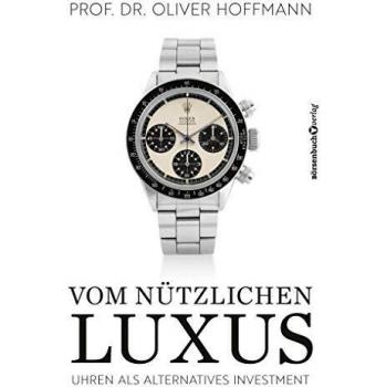 Oliver Hoffmann Vom Nützlichen Luxus: Uhren Als Alternatives Investment