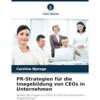 Njoroge, Caroline: PR-Strategien für die Imagebildung von CEOs in Unternehmen