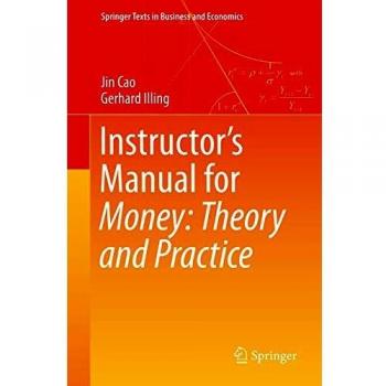 Instructor's Manual for Money: Theory and Practice (Springer Texts in Business and Economics)
