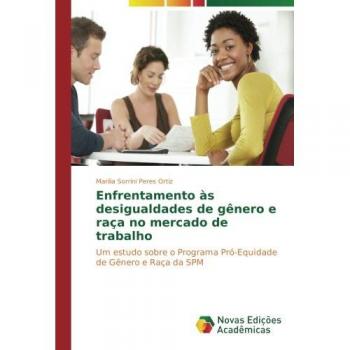 Enfrentamento às desigualdades de gênero e raça no mercado de trabalho: Um estudo sobre o Programa Pró-Equidade de Gênero e Raça da SPM