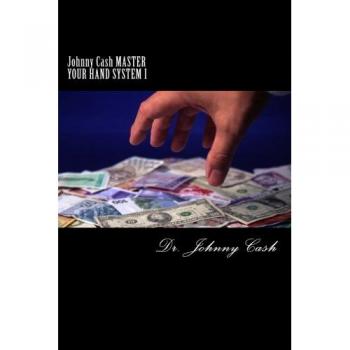 Johnny Cash MASTER YOUR HAND SYSTEM I: 21st Century Power Moves!: Volume 1 (The Artisan Series)