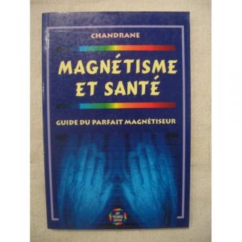 Magnétisme et santé : Guide du parfait magnétiseur (Articles Sans C)