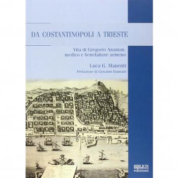 Da Costantinopoli a Trieste. Vita di Gregorio Ananian, medico e benefattore armeno