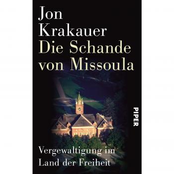 Jon Krakauer Die Schande Von Missoula: Vergewaltigung Im Land Der Freiheit