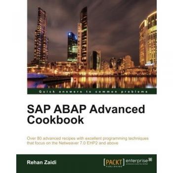 SAP ABAP Advanced cookbook (Quick Answers to Common Problems)