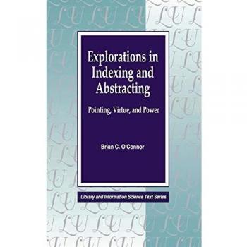 Explorations in Indexing and Abstracting: Pointing, Virtue, and Power