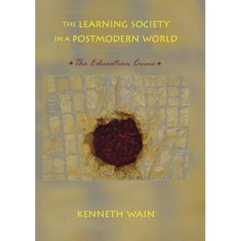 The Learning Society in a Postmodern World: The Education Crisis