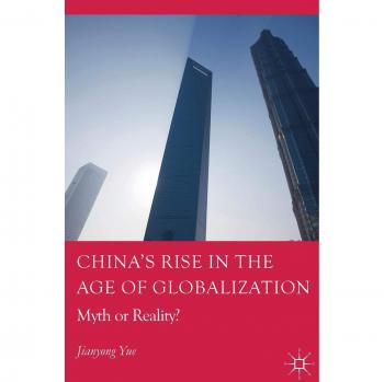 China's Rise in the Age of Globalization: Myth or Reality?