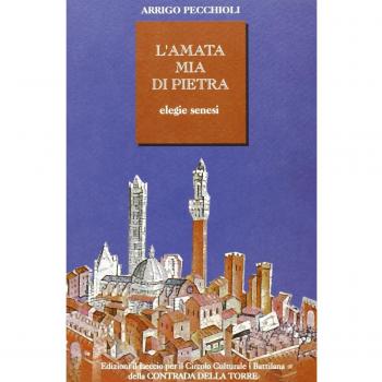L' amata mia di pietra. Elegie senesi