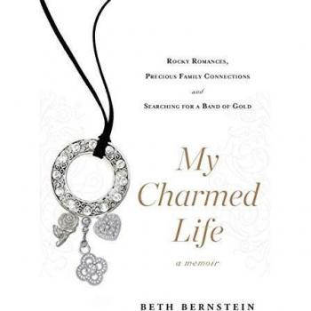 My Charmed Life: Rocky Romances, Precious Family Connections and Searching For a Band of Gold