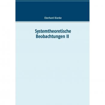Eberhard Blanke Systemtheoretische Beobachtungen Ii