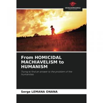 Lemana Onana, Serge: From HOMICIDAL MACHIAVELISM to HUMANISM