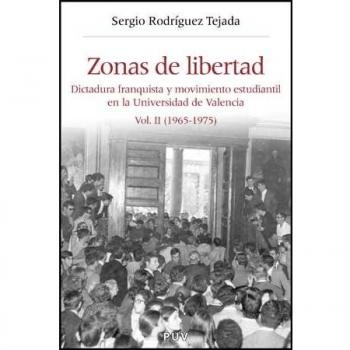 Zonas de libertad (vol. Ii): Dictadura franquista y movimiento estudiantil en la universidad de valencia (1965-1975) (Tapa blanda).