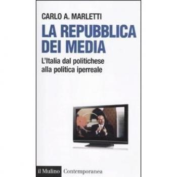 La repubblica dei media. L'Italia dal politichese alla politica iperreale