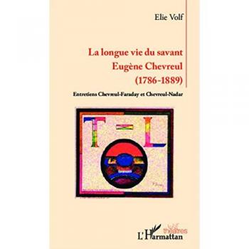 Longue vie du savant Eugène Chevreul: (1786-1889)