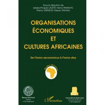 Organisations économiques et cultures africaines: De l'homo oeconomicus à l'homo situs