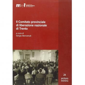 Il comitato provinciale di liberazione nazionale di Trento. Inventario dell'archivio e verbali