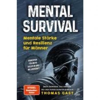Mental Survival: Mentale Stärke und Resilienz für Männer