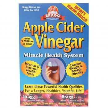 Bragg, Paul C. Apple Cider Vinegar: Miracle Health System (Bragg Apple Cider Vinegar Miracle Health System: With The Bragg Healthy Lifestyle)