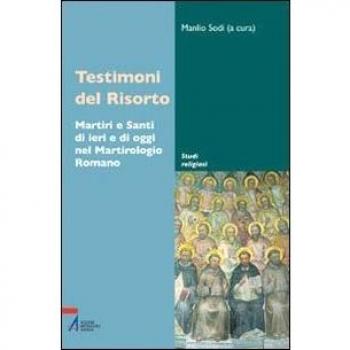Testimoni del Risorto. Martiri e santi di ieri e di oggi nel martirologio romano