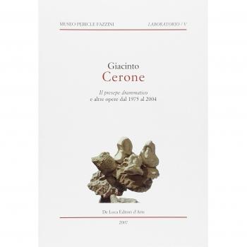 Giacinto Cerone. Il presepe drammatico e altre opere dal 1975 al 2004. Catalogo della mostra
