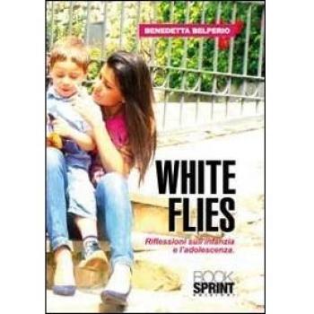 White flies. Riflessioni sull'infanzia e l'adoloscenza