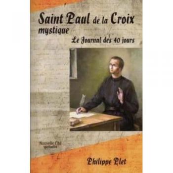 Saint Paul de la croix mystique : Le journal des 40 jours
