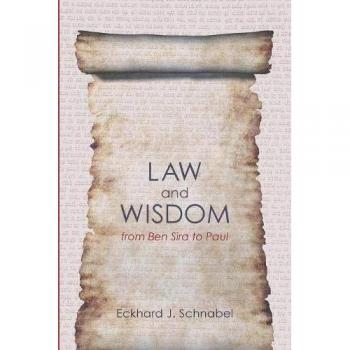 Law and Wisdom from Ben Sira to Paul: A Tradition Historical Enquiry Into the Relation of Law, Wisdom, and Ethics