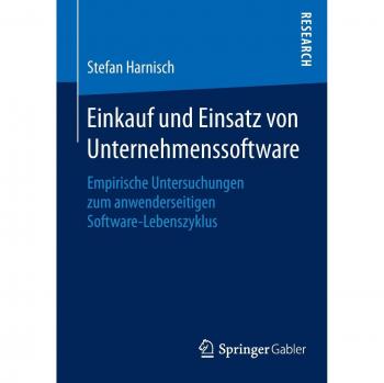Einkauf und Einsatz von Unternehmenssoftware: Empirische Untersuchungen zum anwenderseitigen Software-Lebenszyklus