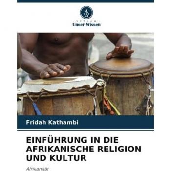 EINFÜHRUNG IN DIE AFRIKANISCHE RELIGION UND KULTUR: Afrikanität