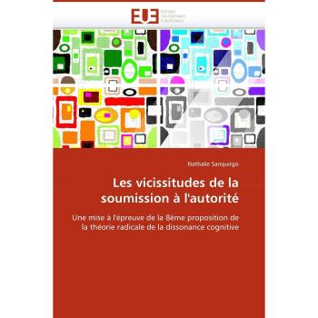 Les vicissitudes de la soumission à l'autorité: Une mise à l'épreuve de la 8ème proposition de la théorie radicale de la dissonance cognitive
