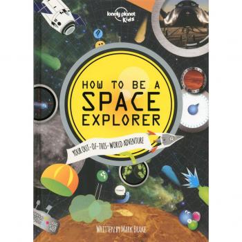 How to be a Space Explorer: Your Out-of-this-World Adventure