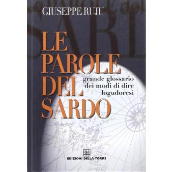 Le parole del sardo. Grande glossario dei modi di dire logudoresi