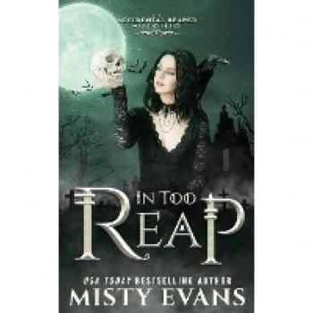In Too Reap, The Accidental Reaper Paranormal Urban Fantasy Series, Book 3