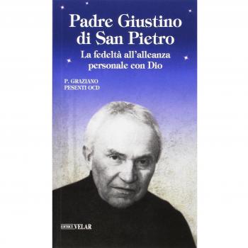 Padre Giustino di San Pietro. La fedeltà all'alleanza personale con Dio