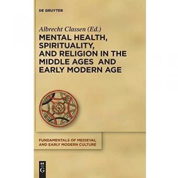 Mental Health, Spirituality, and Religion in the Middle Ages and Early Modern Age