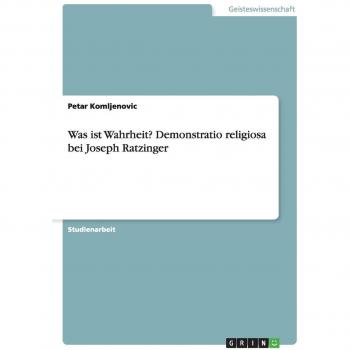 Was ist Wahrheit? Demonstratio religiosa bei Joseph Ratzinger