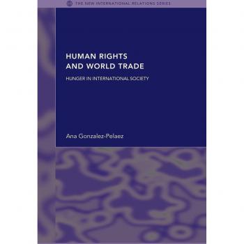 Human Rights and World Trade: Hunger in International Society (New International Relations)